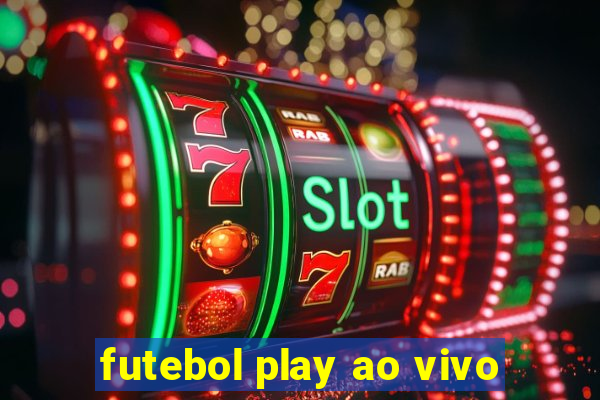 futebol play ao vivo